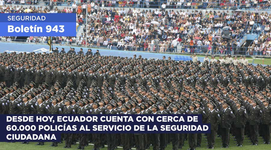 Desde hoy, Ecuador cuenta con cerca de 60.000 policías al servicio de la seguridad ciudadana.