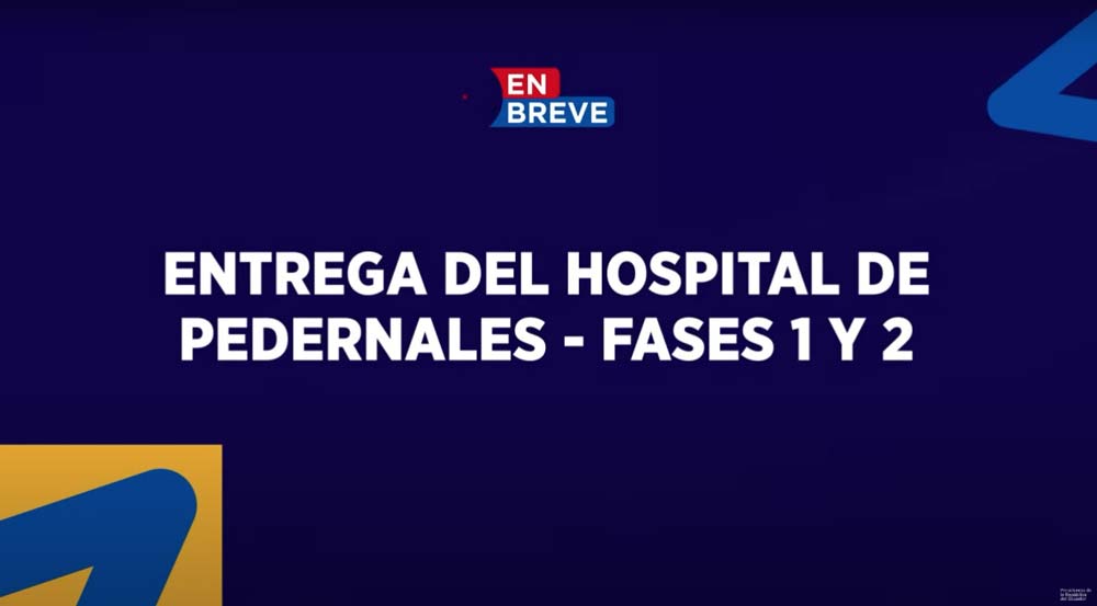 [video] Entrega del hospital de Pedernales – fases 1 y 2
