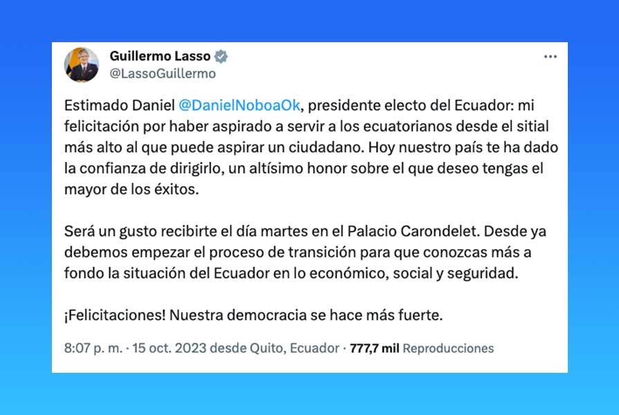 Estimado Daniel, presidente electo del Ecuador: mi felicitación por haber aspirado a servir a los ecuatorianos desde el sitial más alto al que puede aspirar un ciudadano.